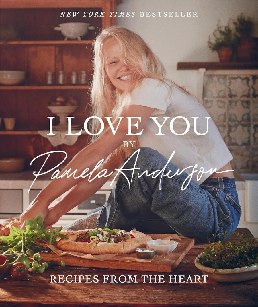 I Love You: Recipes from the Heart by Pamela Anderson