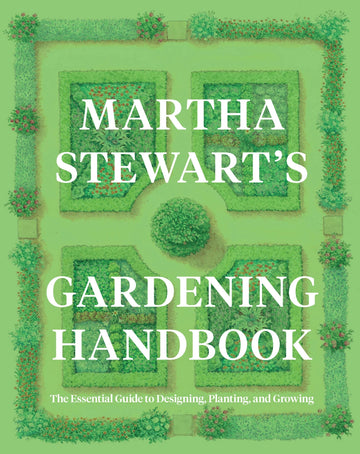 Martha Stewart's Gardening Handbook